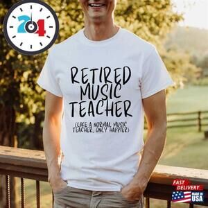 Retired Music Teacher Gift Idea For Retirement Shirt T-Shirt Unisex